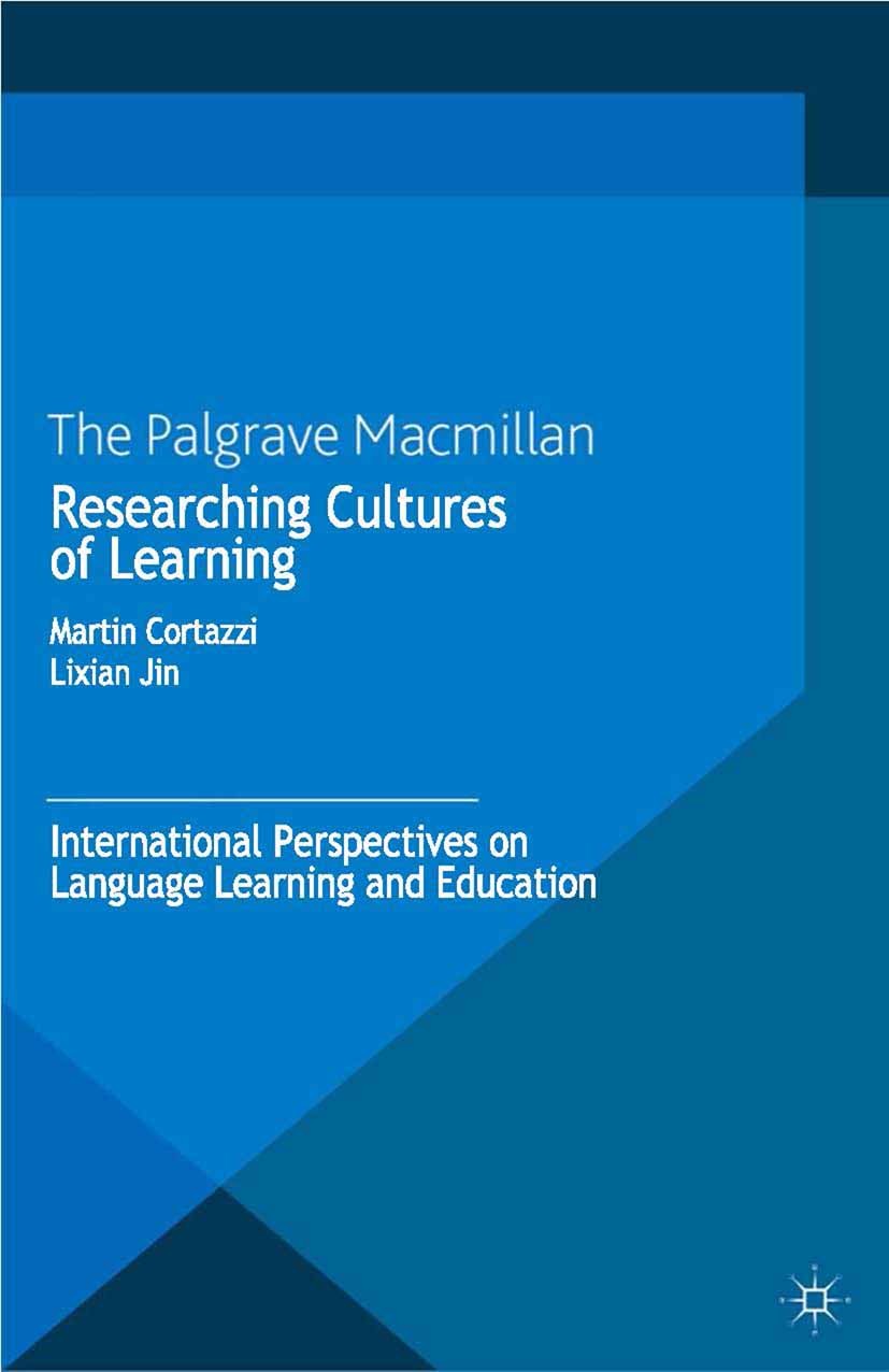 Titlebook: Researching Cultures of Learning; International Perspe Martin Cortazzi,Lixian Jin Book 2013 Palgrave Macmillan, a division of Macmillan Pub Titlebook: Researching Cultures of Learning; International Perspe Martin Cortazzi,Lixian Jin Book 2013 Palgrave Macmillan, a division of Macmillan Pub