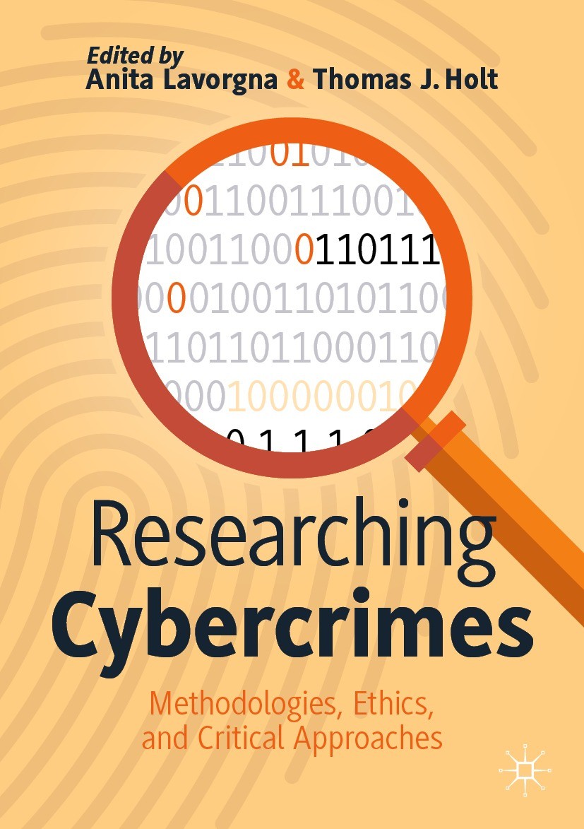 Titlebook: Researching Cybercrimes; Methodologies, Ethic Anita Lavorgna,Thomas J. Holt Textbook 2021 The Editor(s) (if applicable) and The Author(s), Titlebook: Researching Cybercrimes; Methodologies, Ethic Anita Lavorgna,Thomas J. Holt Textbook 2021 The Editor(s) (if applicable) and The Author(s),