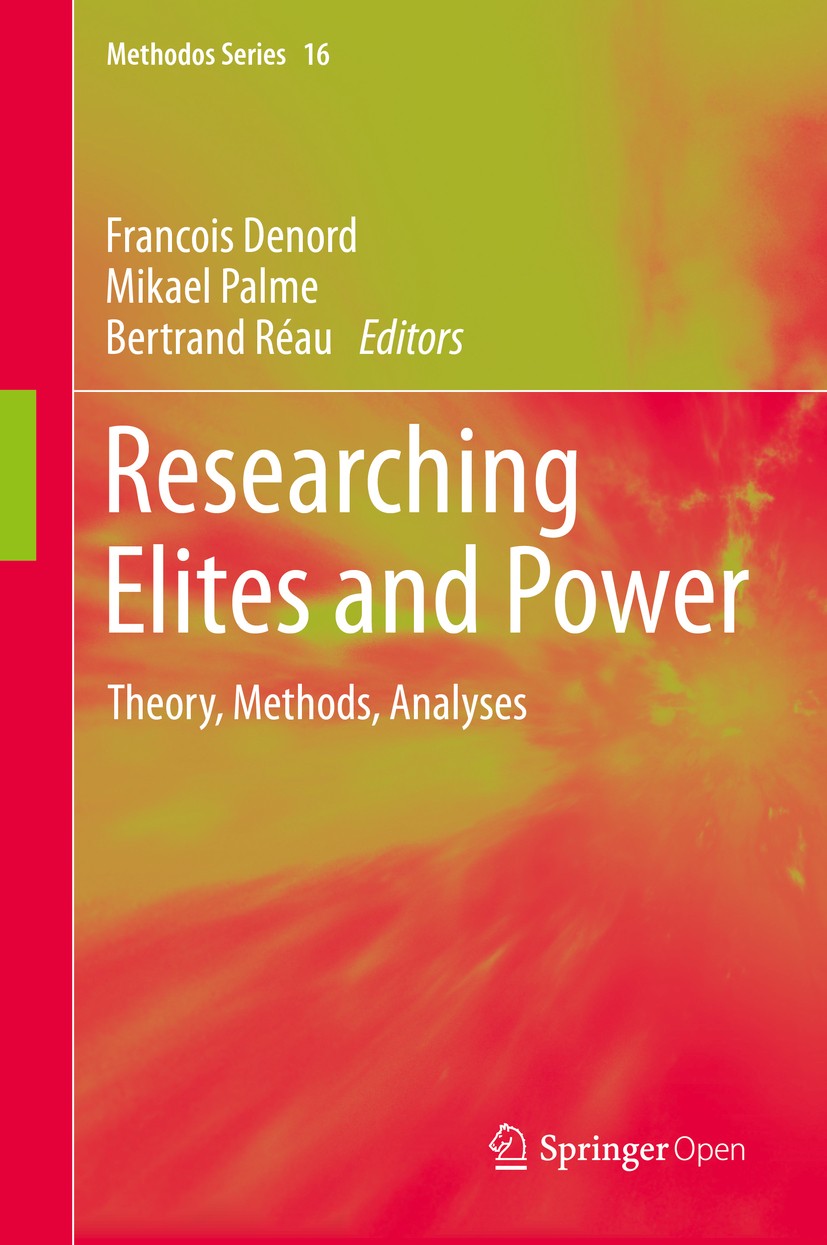 Titlebook: Researching Elites and Power; Theory, Methods, Ana Francois Denord,Mikael Palme,Bertrand Réau Book‘‘‘‘‘‘‘‘ 2020 The Editor(s) (if applicabl Titlebook: Researching Elites and Power; Theory, Methods, Ana Francois Denord,Mikael Palme,Bertrand Réau Book‘‘‘‘‘‘‘‘ 2020 The Editor(s) (if applicabl