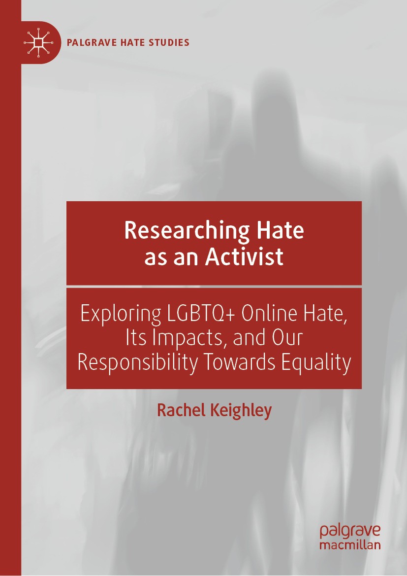 Titlebook: Researching Hate as an Activist; Exploring LGBTQ+ Onl Rachel Keighley Book 2024 The Editor(s) (if applicable) and The Author(s), under excl Titlebook: Researching Hate as an Activist; Exploring LGBTQ+ Onl Rachel Keighley Book 2024 The Editor(s) (if applicable) and The Author(s), under excl