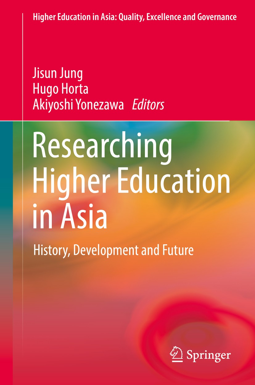 Titlebook: Researching Higher Education in Asia; History, Development Jisun Jung,Hugo Horta,Akiyoshi Yonezawa Book 2018 Springer Nature Singapore Pte Titlebook: Researching Higher Education in Asia; History, Development Jisun Jung,Hugo Horta,Akiyoshi Yonezawa Book 2018 Springer Nature Singapore Pte