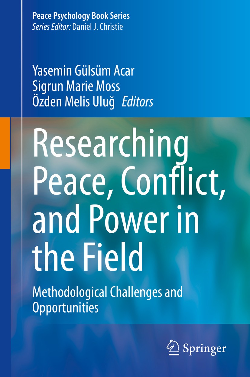 Titlebook: Researching Peace, Conflict, and Power in the Field; Methodological Chall Yasemin Gülsüm Acar,Sigrun Marie Moss,Özden Melis Book 2020 Spri Titlebook: Researching Peace, Conflict, and Power in the Field; Methodological Chall Yasemin Gülsüm Acar,Sigrun Marie Moss,Özden Melis Book 2020 Spri