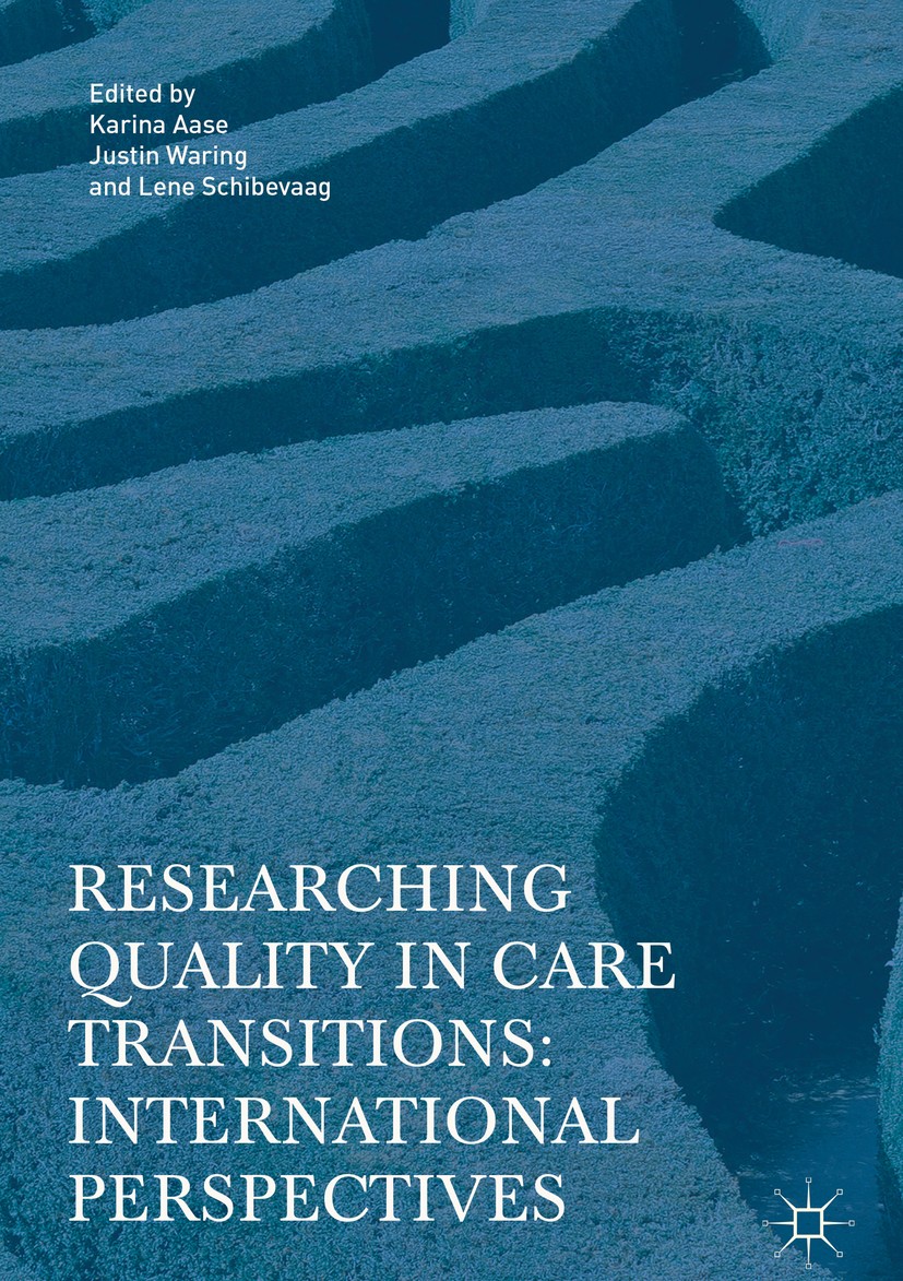 Titlebook: Researching Quality in Care Transitions; International Perspe Karina Aase,Justin Waring,Lene Schibevaag Book 2017 The Editor(s) (if applica Titlebook: Researching Quality in Care Transitions; International Perspe Karina Aase,Justin Waring,Lene Schibevaag Book 2017 The Editor(s) (if applica
