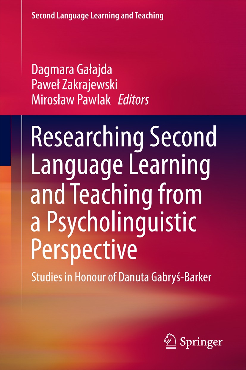 Titlebook: Researching Second Language Learning and Teaching from a Psycholinguistic Perspective; Studies in Honour of Dagmara Gałajda,Paweł Zakrajews Titlebook: Researching Second Language Learning and Teaching from a Psycholinguistic Perspective; Studies in Honour of Dagmara Gałajda,Paweł Zakrajews