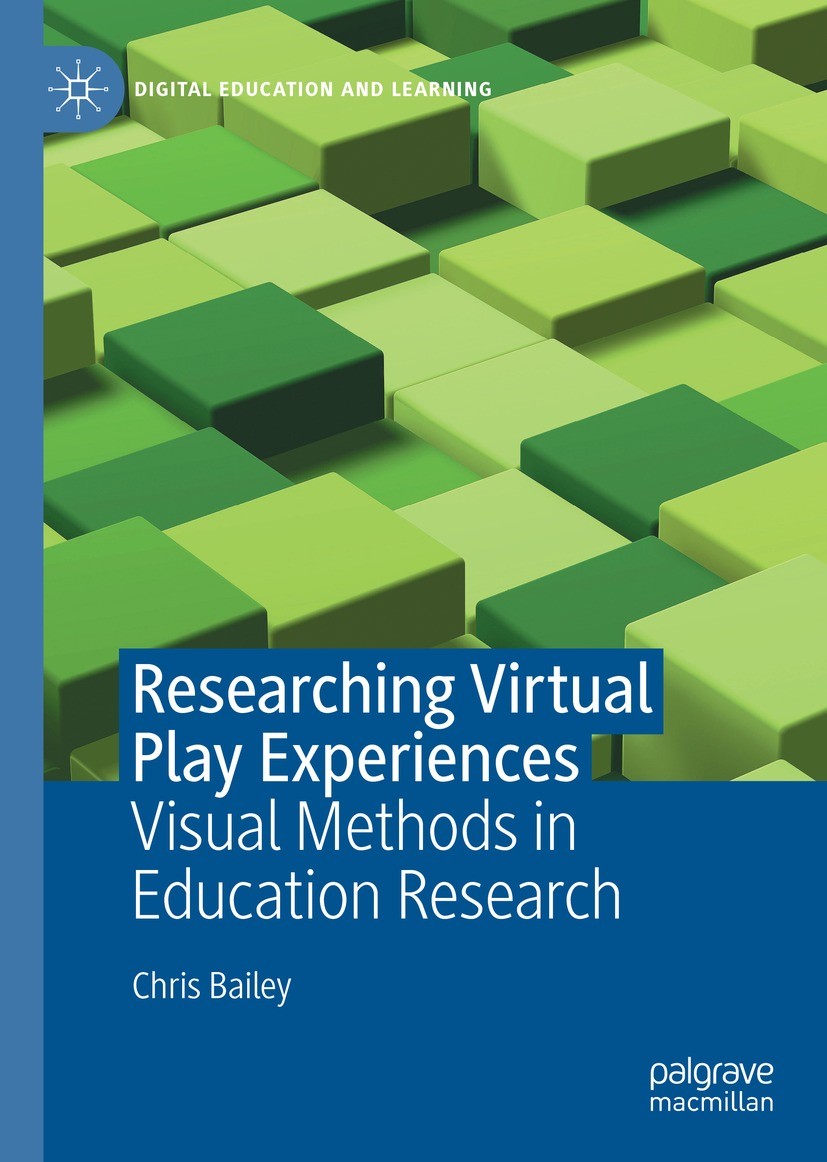 Titlebook: Researching Virtual Play Experiences; Visual Methods in Ed Chris Bailey Book 2021 The Editor(s) (if applicable) and The Author(s), under ex Titlebook: Researching Virtual Play Experiences; Visual Methods in Ed Chris Bailey Book 2021 The Editor(s) (if applicable) and The Author(s), under ex