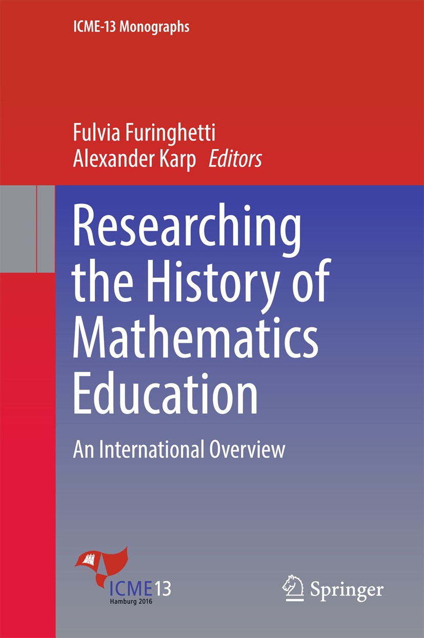 Titlebook: Researching the History of Mathematics Education; An International Ove Fulvia‘Furinghetti,Alexander Karp Book 2018 Springer International P Titlebook: Researching the History of Mathematics Education; An International Ove Fulvia‘Furinghetti,Alexander Karp Book 2018 Springer International P