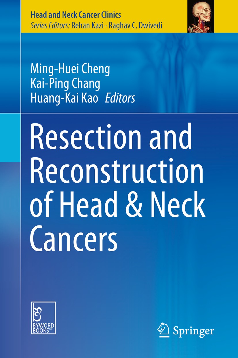 Titlebook: Resection and Reconstruction of Head & Neck Cancers; Ming-Huei Cheng,Kai-Ping Chang,Huang-Kai Kao Book 2019 The Editor(s) (if applicable) Titlebook: Resection and Reconstruction of Head & Neck Cancers; Ming-Huei Cheng,Kai-Ping Chang,Huang-Kai Kao Book 2019 The Editor(s) (if applicable)