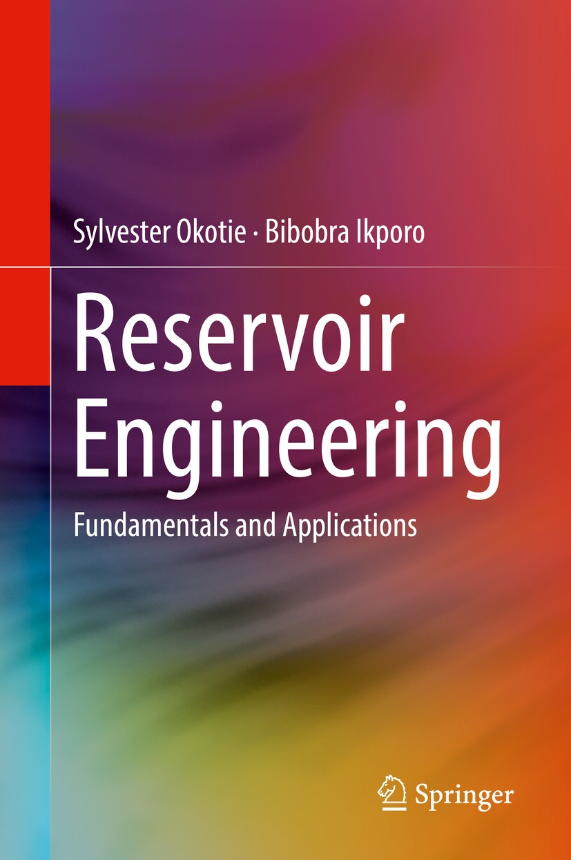 Titlebook: Reservoir Engineering; Fundamentals and App Sylvester Okotie,Bibobra Ikporo Book 2019 Springer Nature Switzerland AG 2019 Reservoir enginee Titlebook: Reservoir Engineering; Fundamentals and App Sylvester Okotie,Bibobra Ikporo Book 2019 Springer Nature Switzerland AG 2019 Reservoir enginee