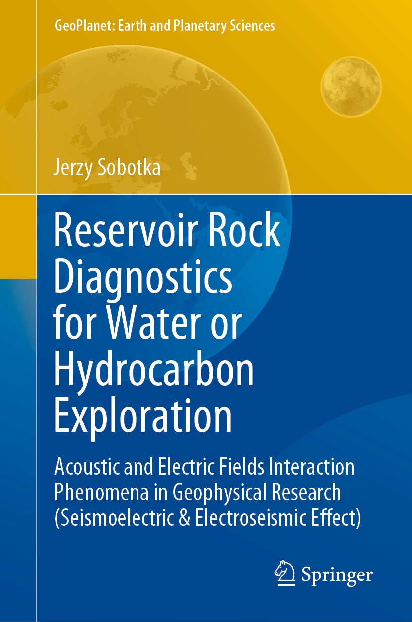 Titlebook: Reservoir Rock Diagnostics for Water or Hydrocarbon Exploration; Acoustic and Electri Jerzy Sobotka Book 2019 Springer Nature Switzerland A Titlebook: Reservoir Rock Diagnostics for Water or Hydrocarbon Exploration; Acoustic and Electri Jerzy Sobotka Book 2019 Springer Nature Switzerland A