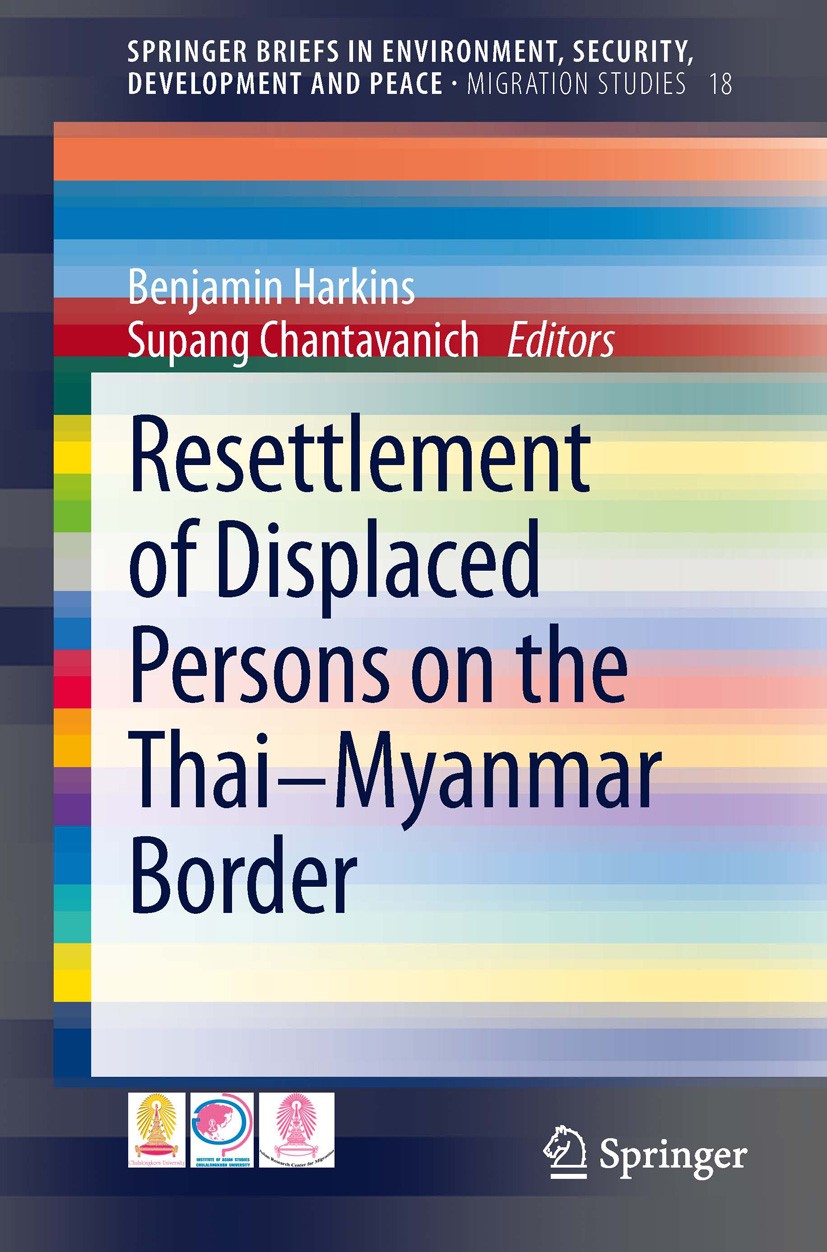 Titlebook: Resettlement of Displaced Persons on the Thai-Myanmar Border; Benjamin Harkins,Supang Chantavanich Book 2014 The Author(s) 2014 Durable So Titlebook: Resettlement of Displaced Persons on the Thai-Myanmar Border; Benjamin Harkins,Supang Chantavanich Book 2014 The Author(s) 2014 Durable So