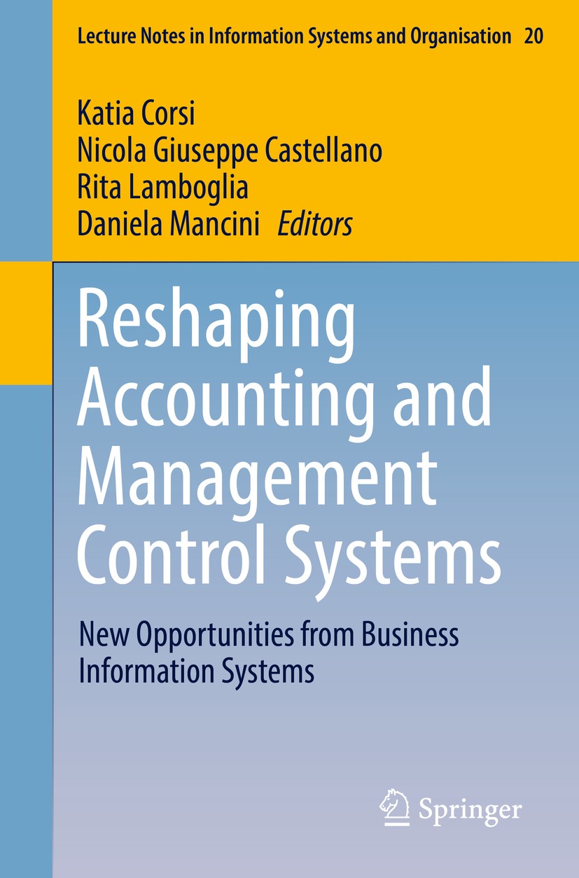 Titlebook: Reshaping Accounting and Management Control Systems; New Opportunities fr Katia Corsi,Nicola Giuseppe Castellano,Daniela Man Conference pro Titlebook: Reshaping Accounting and Management Control Systems; New Opportunities fr Katia Corsi,Nicola Giuseppe Castellano,Daniela Man Conference pro