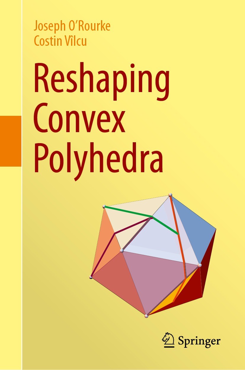 Titlebook: Reshaping Convex Polyhedra; Joseph O‘Rourke,Costin Vîlcu Book 2024 The Editor(s) (if applicable) and The Author(s), under exclusive licens Titlebook: Reshaping Convex Polyhedra; Joseph O‘Rourke,Costin Vîlcu Book 2024 The Editor(s) (if applicable) and The Author(s), under exclusive licens