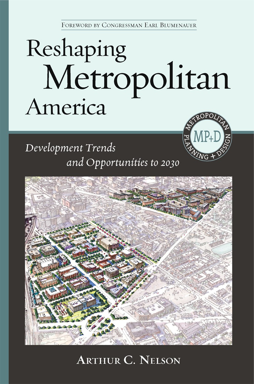 Titlebook: Reshaping Metropolitan America; Development Trends a Arhur C. Nelson Book 2013Latest edition Arthur C. Nelson 2013 Compact development.Deve Titlebook: Reshaping Metropolitan America; Development Trends a Arhur C. Nelson Book 2013Latest edition Arthur C. Nelson 2013 Compact development.Deve