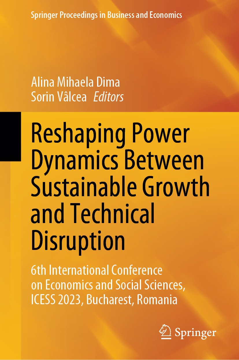 Titlebook: Reshaping Power Dynamics Between Sustainable Growth and Technical Disruption; 6th International Co Alina Mihaela Dima,Sorin Vâlcea Conferen Titlebook: Reshaping Power Dynamics Between Sustainable Growth and Technical Disruption; 6th International Co Alina Mihaela Dima,Sorin Vâlcea Conferen