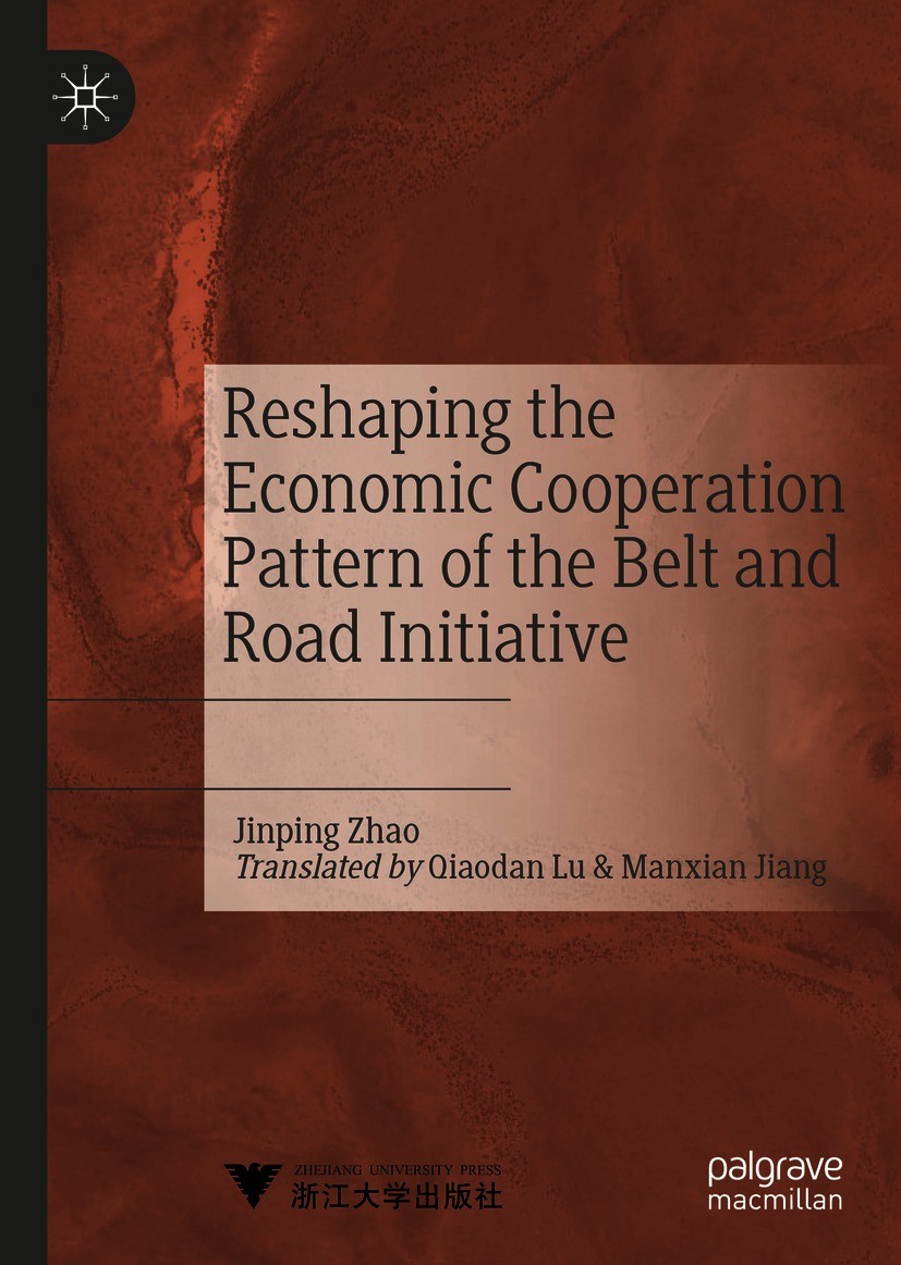 Titlebook: Reshaping the Economic Cooperation Pattern of the Belt and Road Initiative; Jinping Zhao Book 2021 The Editor(s) (if applicable) and The A Titlebook: Reshaping the Economic Cooperation Pattern of the Belt and Road Initiative; Jinping Zhao Book 2021 The Editor(s) (if applicable) and The A