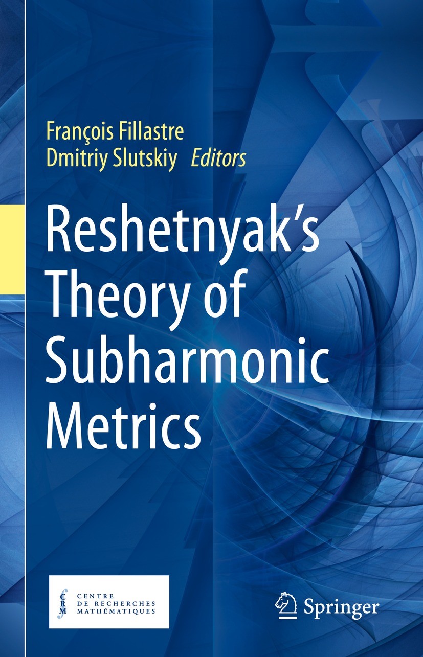 Titlebook: Reshetnyak‘s Theory of Subharmonic Metrics; François Fillastre,Dmitriy Slutskiy Book 2023 The Editor(s) (if applicable) and The Author(s), Titlebook: Reshetnyak‘s Theory of Subharmonic Metrics; François Fillastre,Dmitriy Slutskiy Book 2023 The Editor(s) (if applicable) and The Author(s),