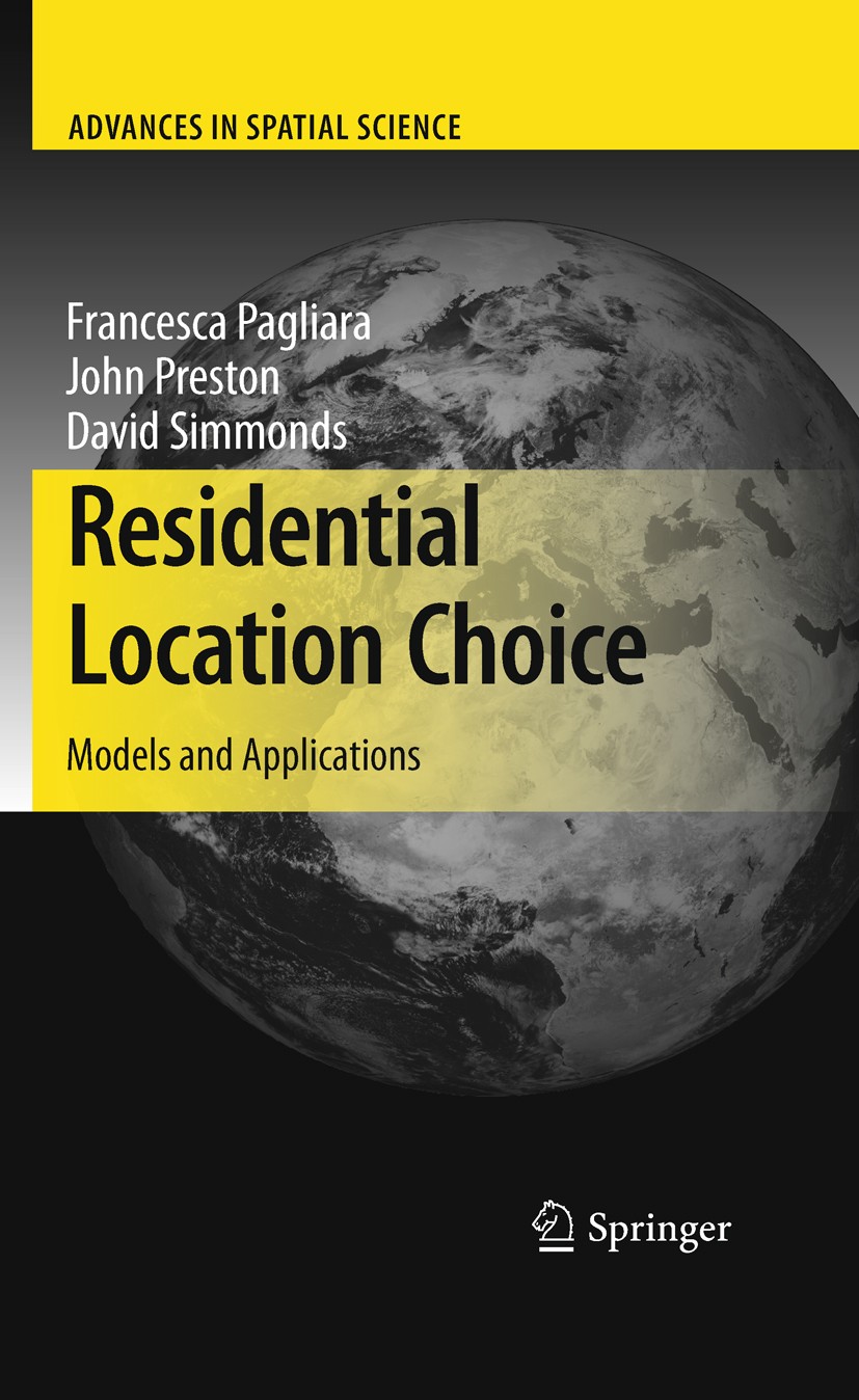 Titlebook: Residential Location Choice; Models and Applicati Francesca Pagliara,John Preston,David Simmonds Book 2010 Springer-Verlag Berlin Heidelber Titlebook: Residential Location Choice; Models and Applicati Francesca Pagliara,John Preston,David Simmonds Book 2010 Springer-Verlag Berlin Heidelber