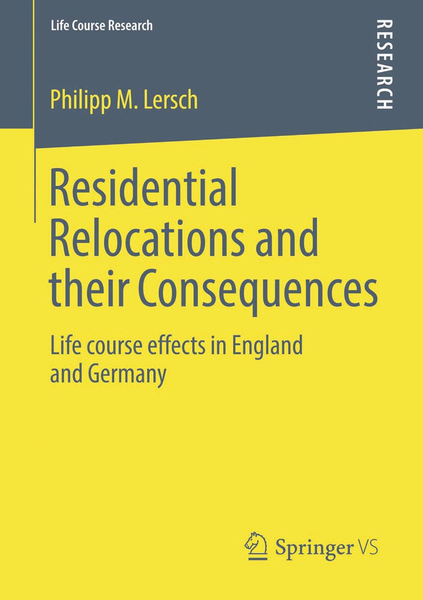 Titlebook: Residential Relocations and their Consequences; Life course effects Philipp M. Lersch Book 2014 Springer Fachmedien Wiesbaden 2014 Country Titlebook: Residential Relocations and their Consequences; Life course effects Philipp M. Lersch Book 2014 Springer Fachmedien Wiesbaden 2014 Country