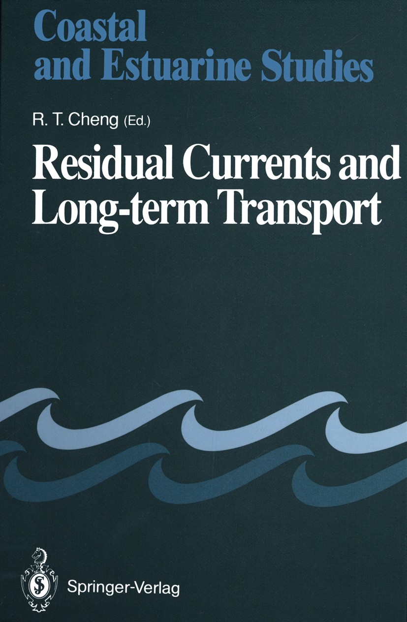 Titlebook: Residual Currents and Long-term Transport; R. T. Cheng Book 1990 Springer-Verlag New York, Inc. 1990 Coast.ecosystem.evolution.marine.mode Titlebook: Residual Currents and Long-term Transport; R. T. Cheng Book 1990 Springer-Verlag New York, Inc. 1990 Coast.ecosystem.evolution.marine.mode