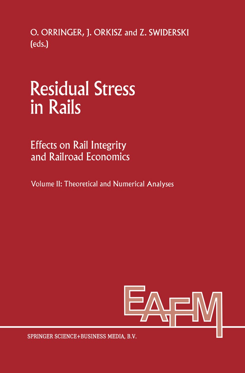 Titlebook: Residual Stress in Rails; Effects on Rail Inte Oscar Orringer,Janusz Orkisz,Zdzisław Świderski Book 19921st edition Springer Science+Busine Titlebook: Residual Stress in Rails; Effects on Rail Inte Oscar Orringer,Janusz Orkisz,Zdzisław Świderski Book 19921st edition Springer Science+Busine