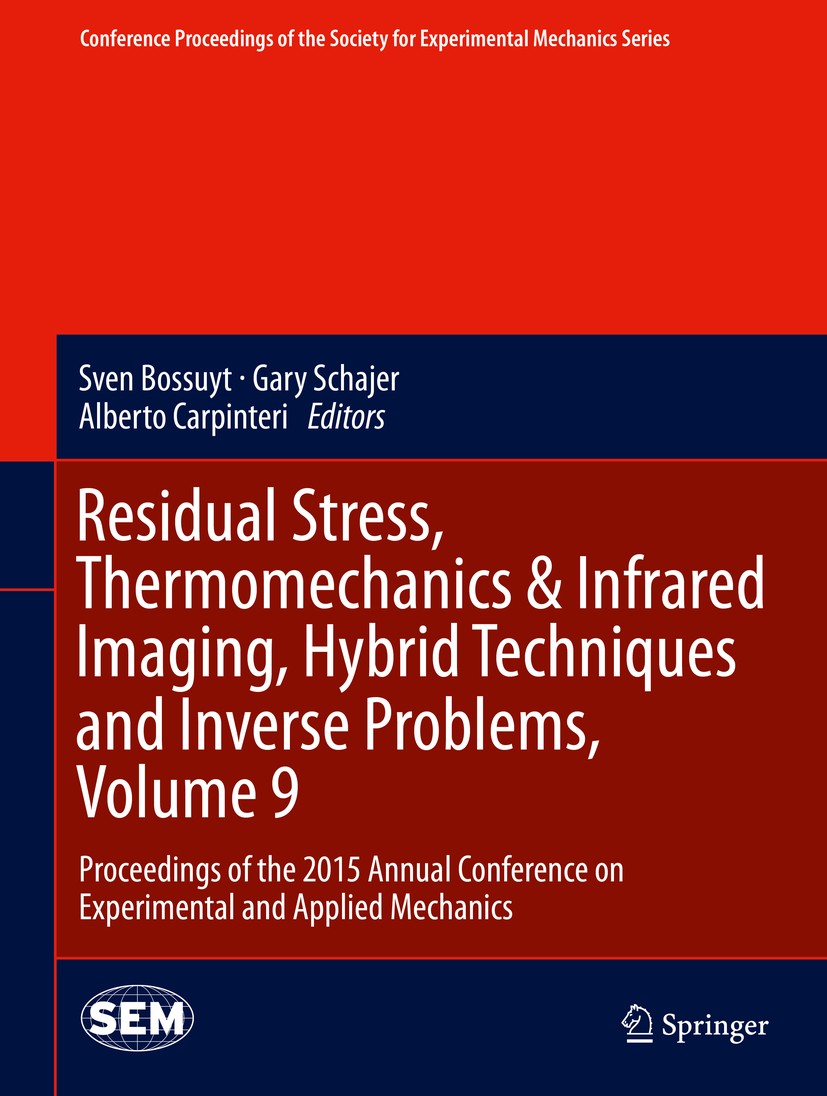 Titlebook: Residual Stress, Thermomechanics & Infrared Imaging, Hybrid Techniques and Inverse Problems, Volume ; Proceedings of the 2 Sven Bossuyt,Gar Titlebook: Residual Stress, Thermomechanics & Infrared Imaging, Hybrid Techniques and Inverse Problems, Volume ; Proceedings of the 2 Sven Bossuyt,Gar