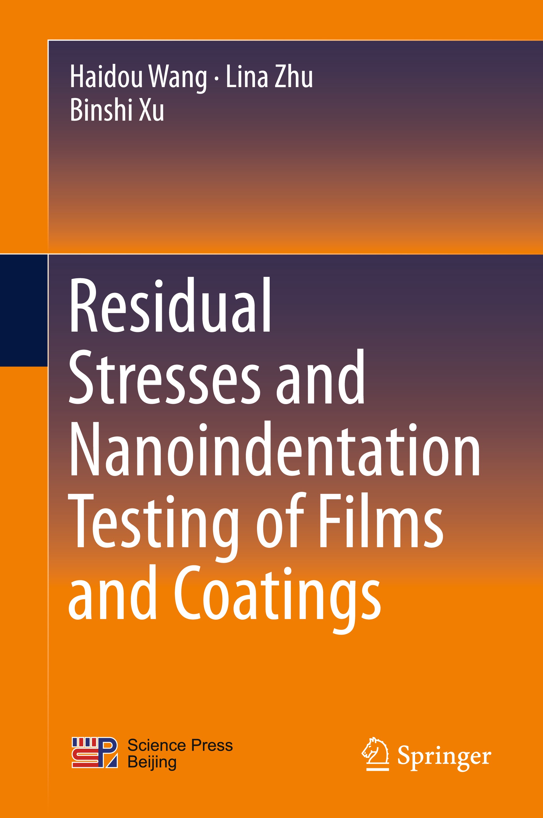 Titlebook: Residual Stresses and Nanoindentation Testing of Films and Coatings; Haidou Wang,Lina Zhu,Binshi Xu Book 2018 Springer Nature Singapore Pt Titlebook: Residual Stresses and Nanoindentation Testing of Films and Coatings; Haidou Wang,Lina Zhu,Binshi Xu Book 2018 Springer Nature Singapore Pt