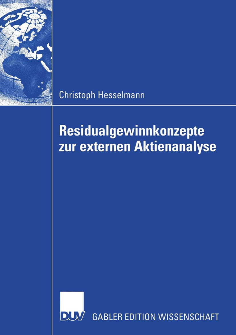 Titlebook: Residualgewinnkonzepte zur externen Aktienanalyse; Christoph Hesselmann Book 2006 Gabler Verlag | Springer Fachmedien Wiesbaden GmbH, Wies Titlebook: Residualgewinnkonzepte zur externen Aktienanalyse; Christoph Hesselmann Book 2006 Gabler Verlag | Springer Fachmedien Wiesbaden GmbH, Wies