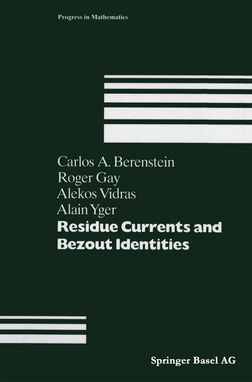 Titlebook: Residue Currents and Bezout Identities; Carlos A. Berenstein,Alekos Vidras,Alain Yger Book 1993 Springer Basel AG 1993 algebra.calculus.co Titlebook: Residue Currents and Bezout Identities; Carlos A. Berenstein,Alekos Vidras,Alain Yger Book 1993 Springer Basel AG 1993 algebra.calculus.co