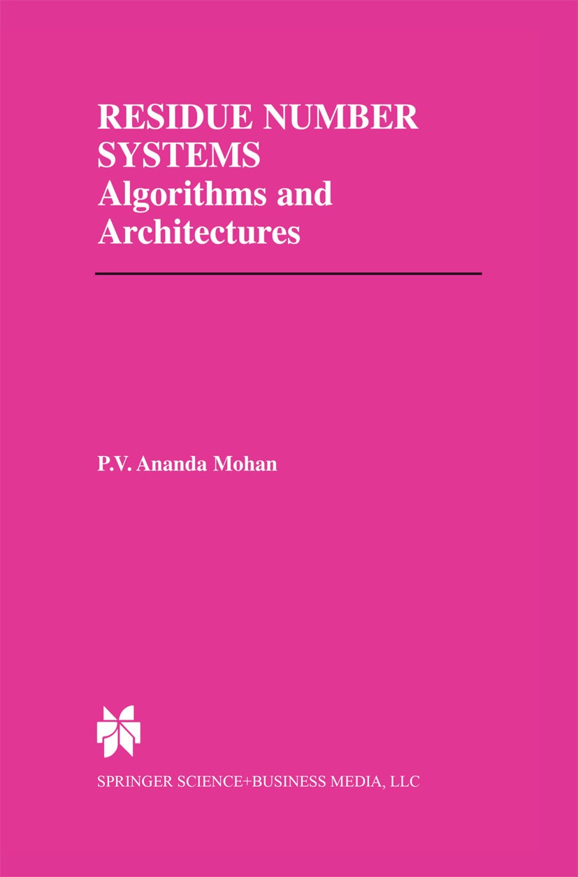 Titlebook: Residue Number Systems; Algorithms and Archi P. V. Ananda Mohan Book 2002 Springer Science+Business Media New York 2002 VLSI.algorithm.algo Titlebook: Residue Number Systems; Algorithms and Archi P. V. Ananda Mohan Book 2002 Springer Science+Business Media New York 2002 VLSI.algorithm.algo