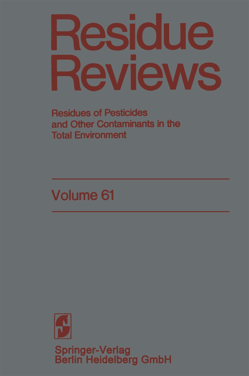Titlebook: Residue Reviews; Residues of Pesticid Francis A. Gunther,Jane Davies Gunther Conference proceedings 1976 Springer Science+Business Media Ne Titlebook: Residue Reviews; Residues of Pesticid Francis A. Gunther,Jane Davies Gunther Conference proceedings 1976 Springer Science+Business Media Ne