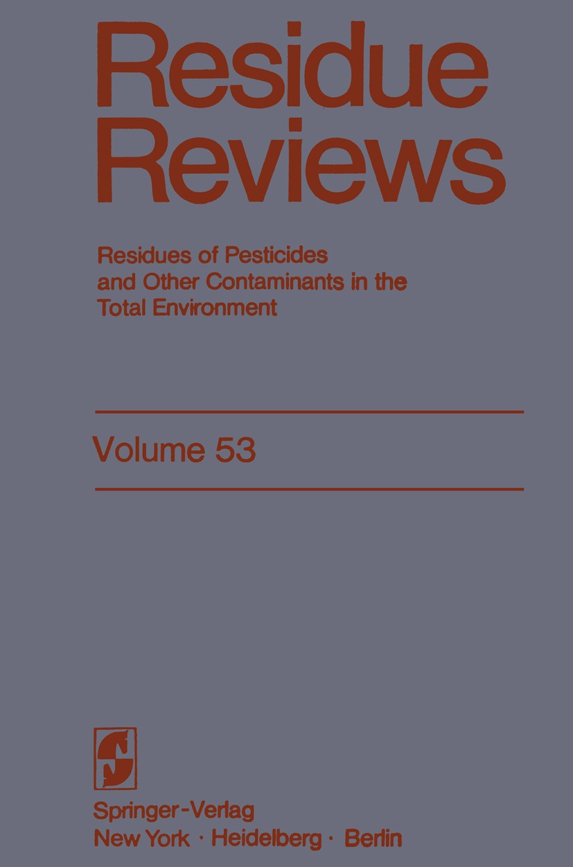 Titlebook: Residue Reviews; Residues of Pesticid Francis A. Gunther,Jane Davies Gunther Conference proceedings 1974 Springer-Verlag New York Inc. 1974 Titlebook: Residue Reviews; Residues of Pesticid Francis A. Gunther,Jane Davies Gunther Conference proceedings 1974 Springer-Verlag New York Inc. 1974