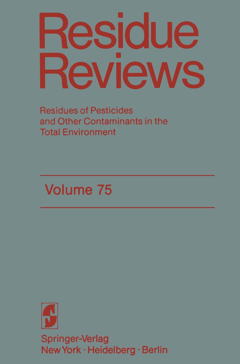 Titlebook: Residue Reviews; Residues of Pesticid Francis A. Gunther,Jane Davies Gunther Conference proceedings 1980 Springer-Verlag New York Inc. 1980 Titlebook: Residue Reviews; Residues of Pesticid Francis A. Gunther,Jane Davies Gunther Conference proceedings 1980 Springer-Verlag New York Inc. 1980
