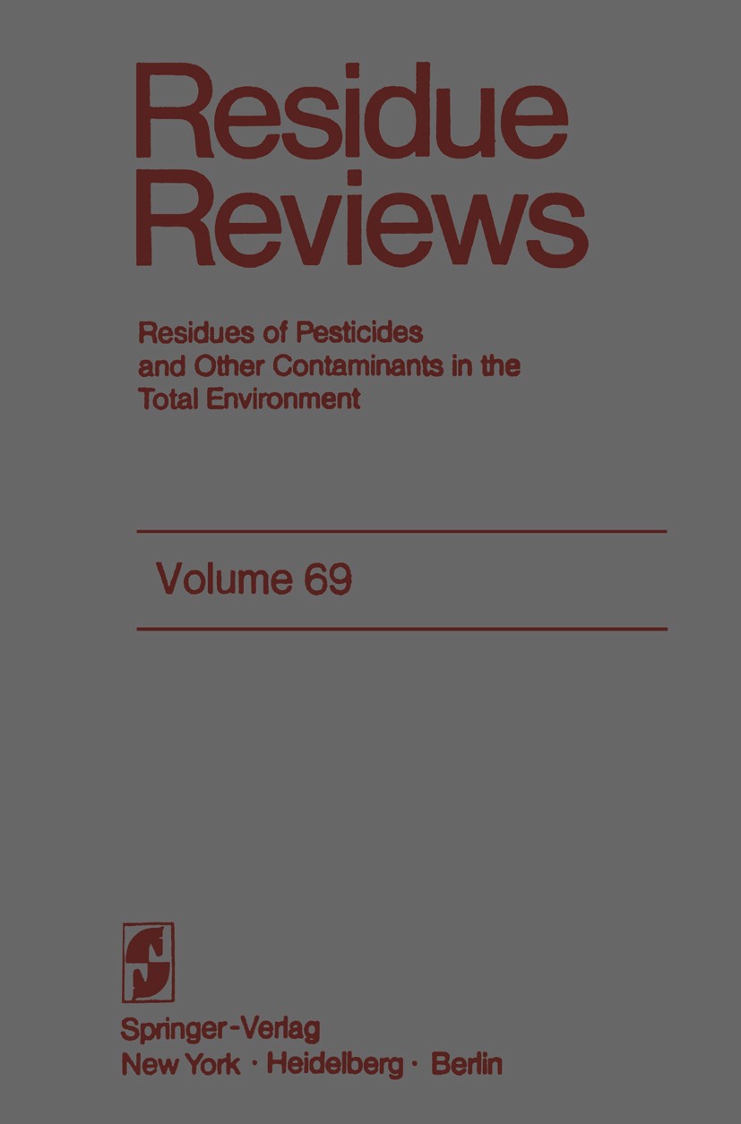 Titlebook: Residue Reviews; Francis A. Gunther,Jane Davies Gunther Conference proceedings 1978 Springer-Verlag New York Inc. 1978 animals.contaminati Titlebook: Residue Reviews; Francis A. Gunther,Jane Davies Gunther Conference proceedings 1978 Springer-Verlag New York Inc. 1978 animals.contaminati