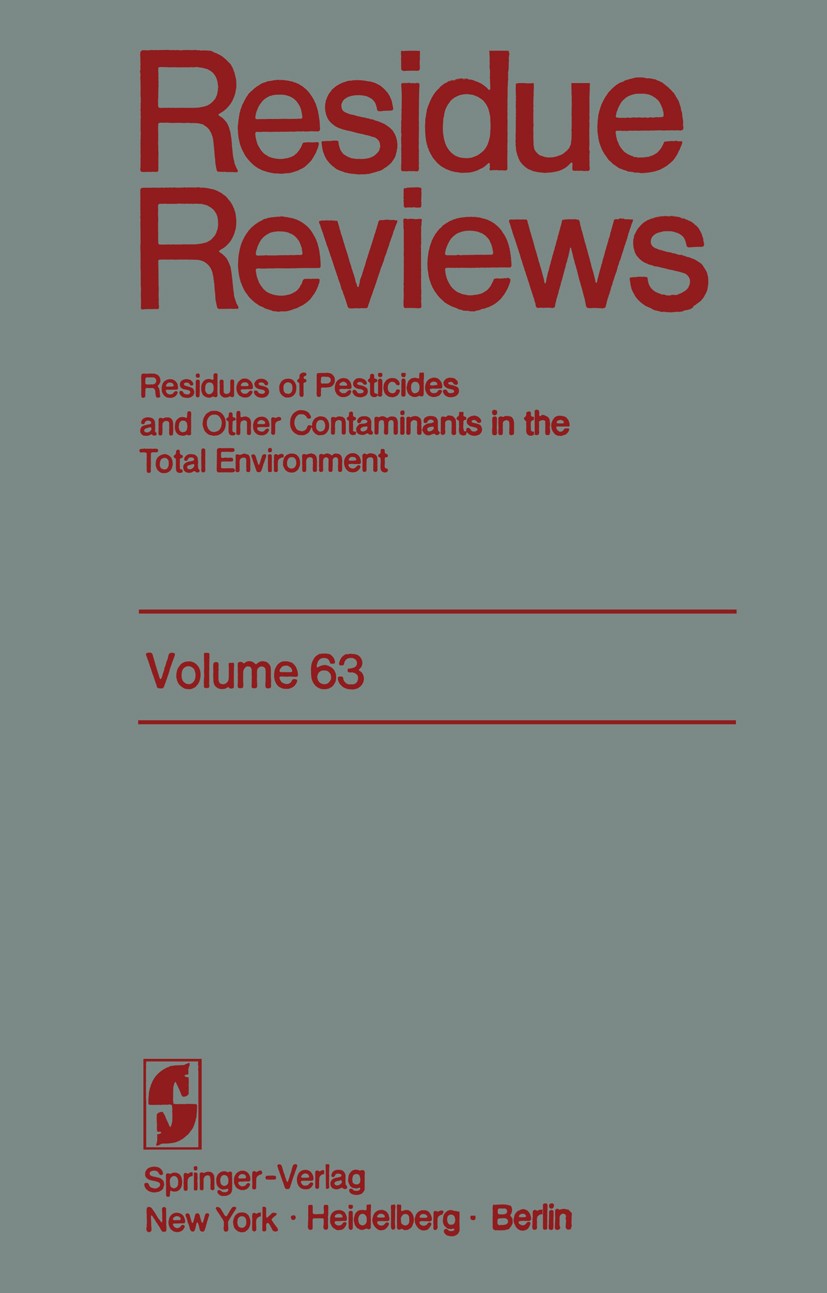 Titlebook: Residue Reviews; Resideus of Pesticid Francis A. Gunther,Jane Davies Gunther Conference proceedings 1976 Springer-Verlag New York Inc. 1976 Titlebook: Residue Reviews; Resideus of Pesticid Francis A. Gunther,Jane Davies Gunther Conference proceedings 1976 Springer-Verlag New York Inc. 1976