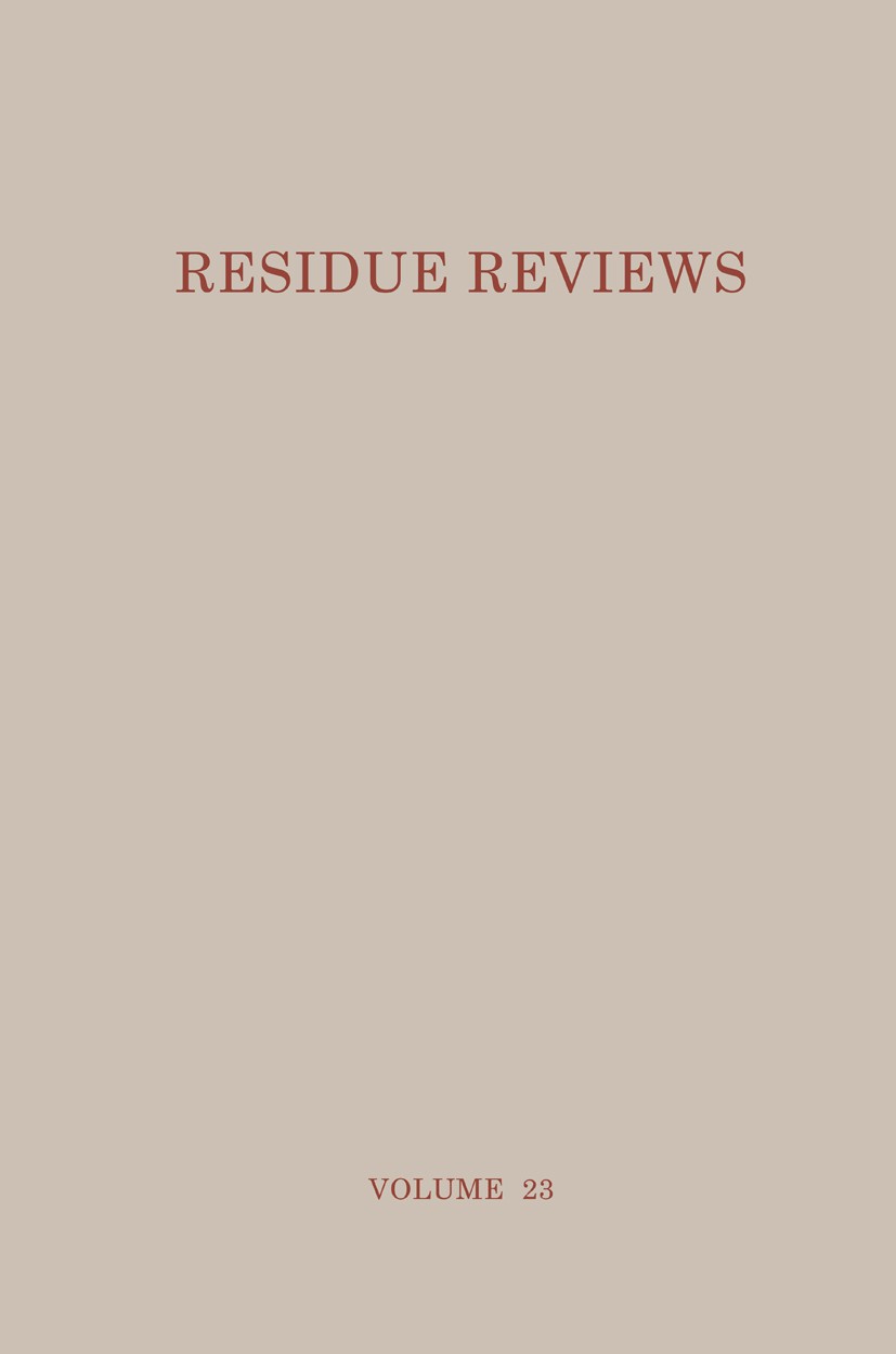 Titlebook: Residue Reviews; Residues of Pesticid Francis A. Gunther Conference proceedings 1968 Springer-Verlag New York Inc. 1968 agriculture.food.he Titlebook: Residue Reviews; Residues of Pesticid Francis A. Gunther Conference proceedings 1968 Springer-Verlag New York Inc. 1968 agriculture.food.he