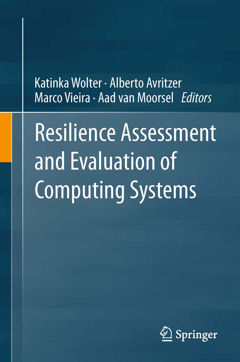 Titlebook: Resilience Assessment and Evaluation of Computing Systems; Katinka Wolter,Alberto Avritzer,Aad van Moorsel Book 2012 Springer-Verlag Berli Titlebook: Resilience Assessment and Evaluation of Computing Systems; Katinka Wolter,Alberto Avritzer,Aad van Moorsel Book 2012 Springer-Verlag Berli