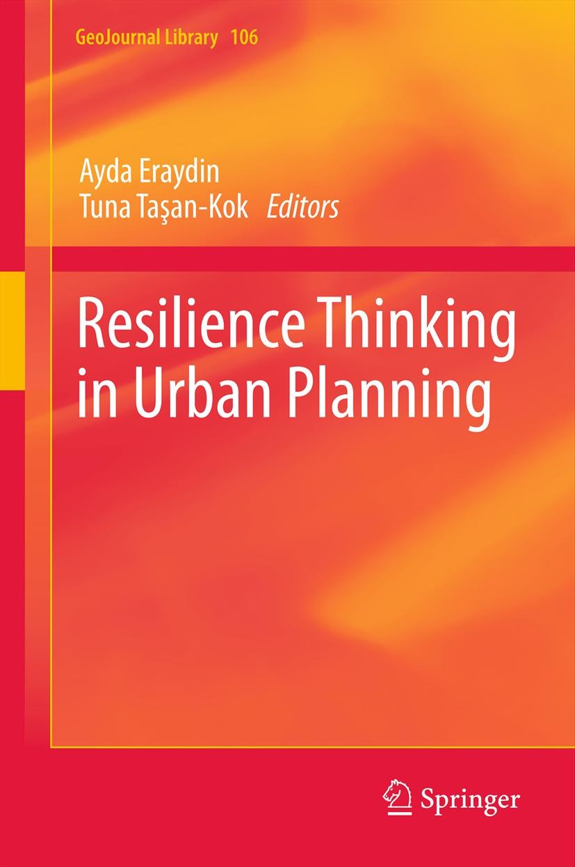 Titlebook: Resilience Thinking in Urban Planning; Ayda Eraydin,Tuna Taşan-Kok Book 2013 Springer Nature B.V. 2013 Climate change.Crisis.Globalisation Titlebook: Resilience Thinking in Urban Planning; Ayda Eraydin,Tuna Taşan-Kok Book 2013 Springer Nature B.V. 2013 Climate change.Crisis.Globalisation