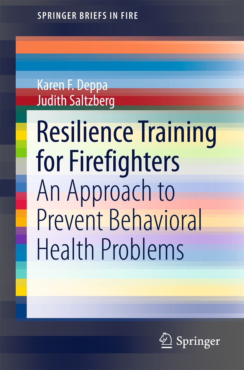 Titlebook: Resilience Training for Firefighters; An Approach to Preve Karen F. Deppa,Judith Saltzberg Book 2016 The Author(s) 2016 Resilience.Firefigh Titlebook: Resilience Training for Firefighters; An Approach to Preve Karen F. Deppa,Judith Saltzberg Book 2016 The Author(s) 2016 Resilience.Firefigh