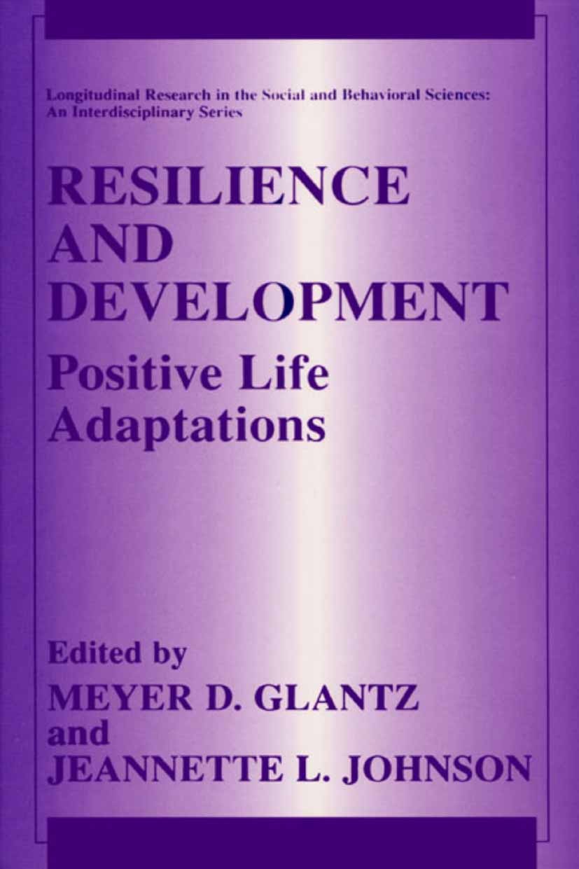 Titlebook: Resilience and Development; Positive Life Adapta Meyer D. Glantz,Jeannette L. Johnson Book 2002 Springer Science+Business Media New York 20 Titlebook: Resilience and Development; Positive Life Adapta Meyer D. Glantz,Jeannette L. Johnson Book 2002 Springer Science+Business Media New York 20