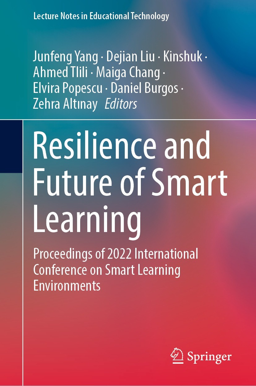 Titlebook: Resilience and Future of Smart Learning; Proceedings of 2022 Junfeng Yang,Dejian Liu,Zehra Altınay Conference proceedings 2022 The Editor( Titlebook: Resilience and Future of Smart Learning; Proceedings of 2022 Junfeng Yang,Dejian Liu,Zehra Altınay Conference proceedings 2022 The Editor(