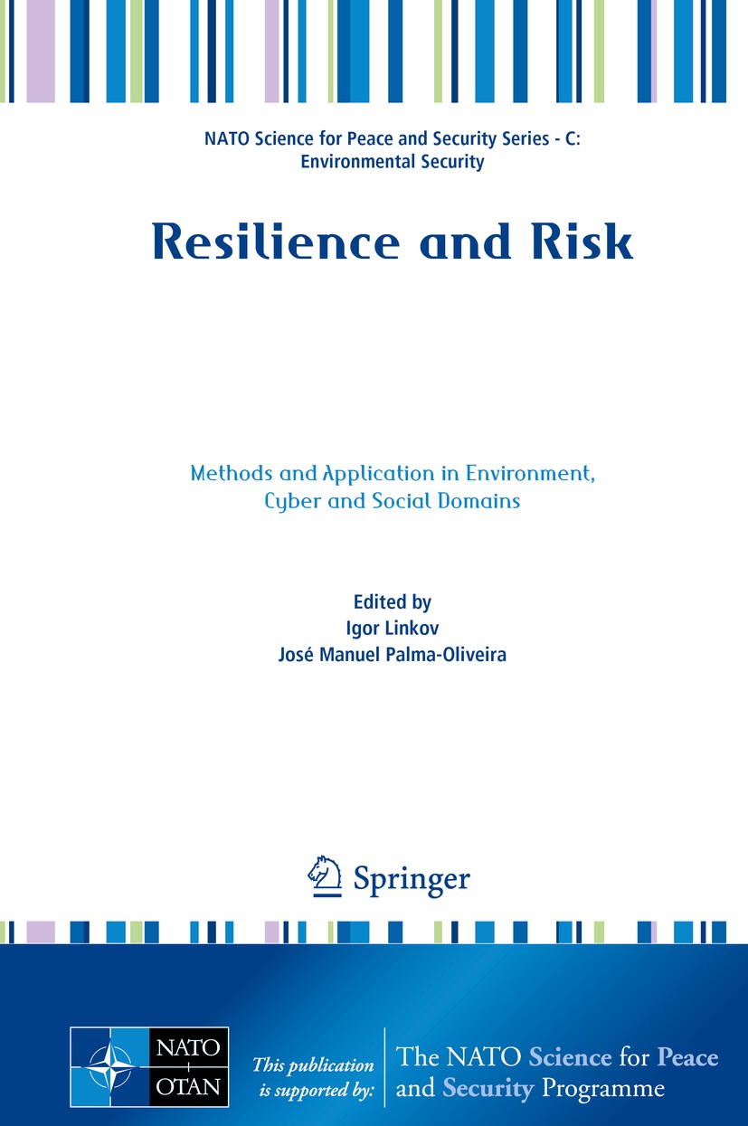Titlebook: Resilience and Risk; Methods and Applicat Igor Linkov,José Manuel Palma-Oliveira Conference proceedings 2017 Springer Science+Business Medi Titlebook: Resilience and Risk; Methods and Applicat Igor Linkov,José Manuel Palma-Oliveira Conference proceedings 2017 Springer Science+Business Medi