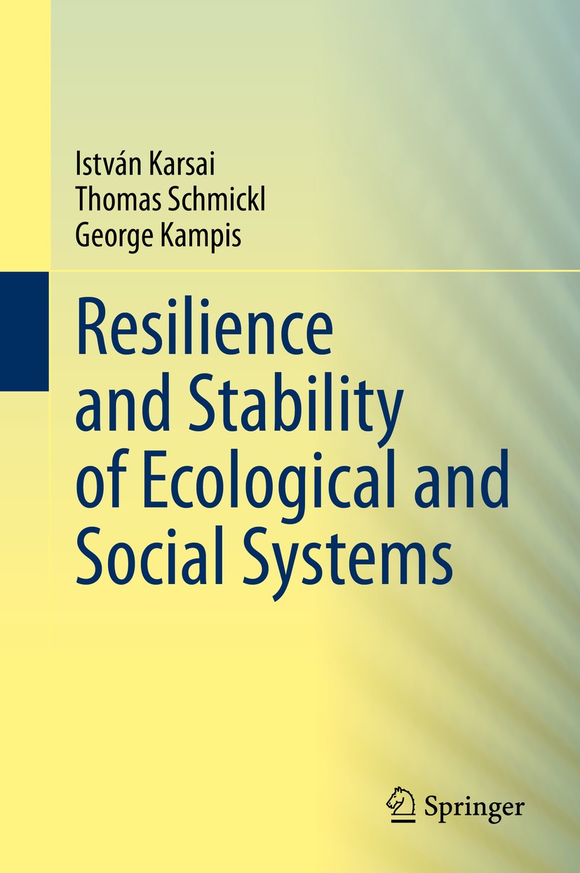 Titlebook: Resilience and Stability of Ecological and Social Systems; István Karsai,Thomas Schmickl,George Kampis Book 2020 Springer Nature Switzerla Titlebook: Resilience and Stability of Ecological and Social Systems; István Karsai,Thomas Schmickl,George Kampis Book 2020 Springer Nature Switzerla