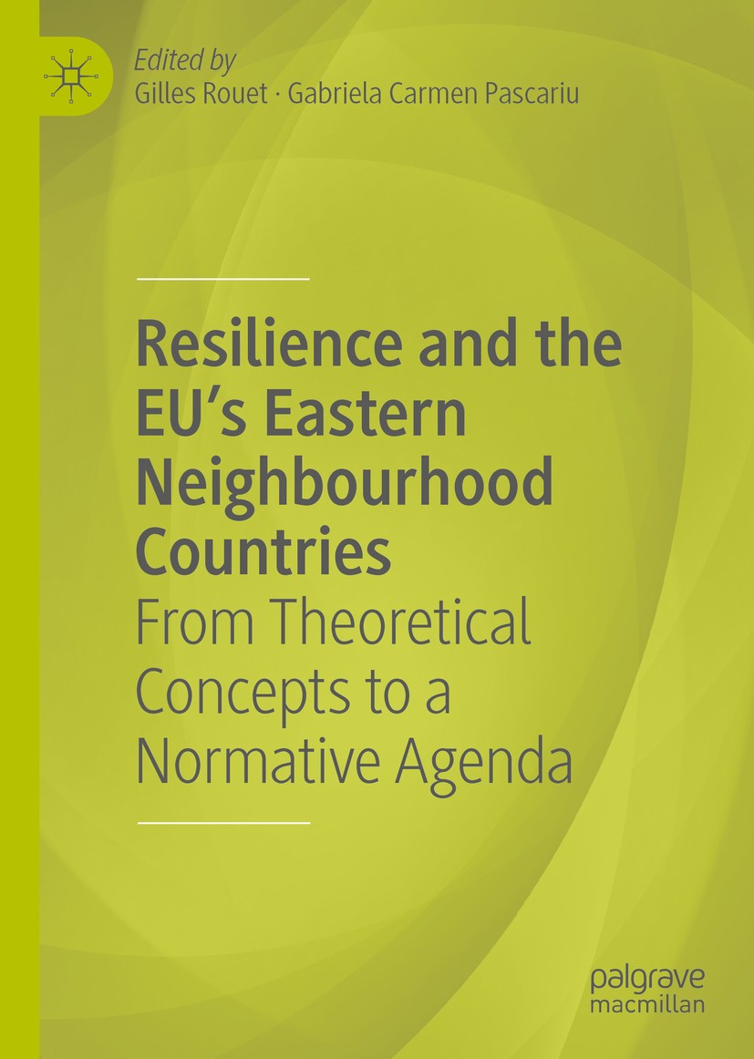 Titlebook: Resilience and the EU‘s Eastern Neighbourhood Countries; From Theoretical Con Gilles Rouet,Gabriela Carmen Pascariu Book 20191st edition Th Titlebook: Resilience and the EU‘s Eastern Neighbourhood Countries; From Theoretical Con Gilles Rouet,Gabriela Carmen Pascariu Book 20191st edition Th
