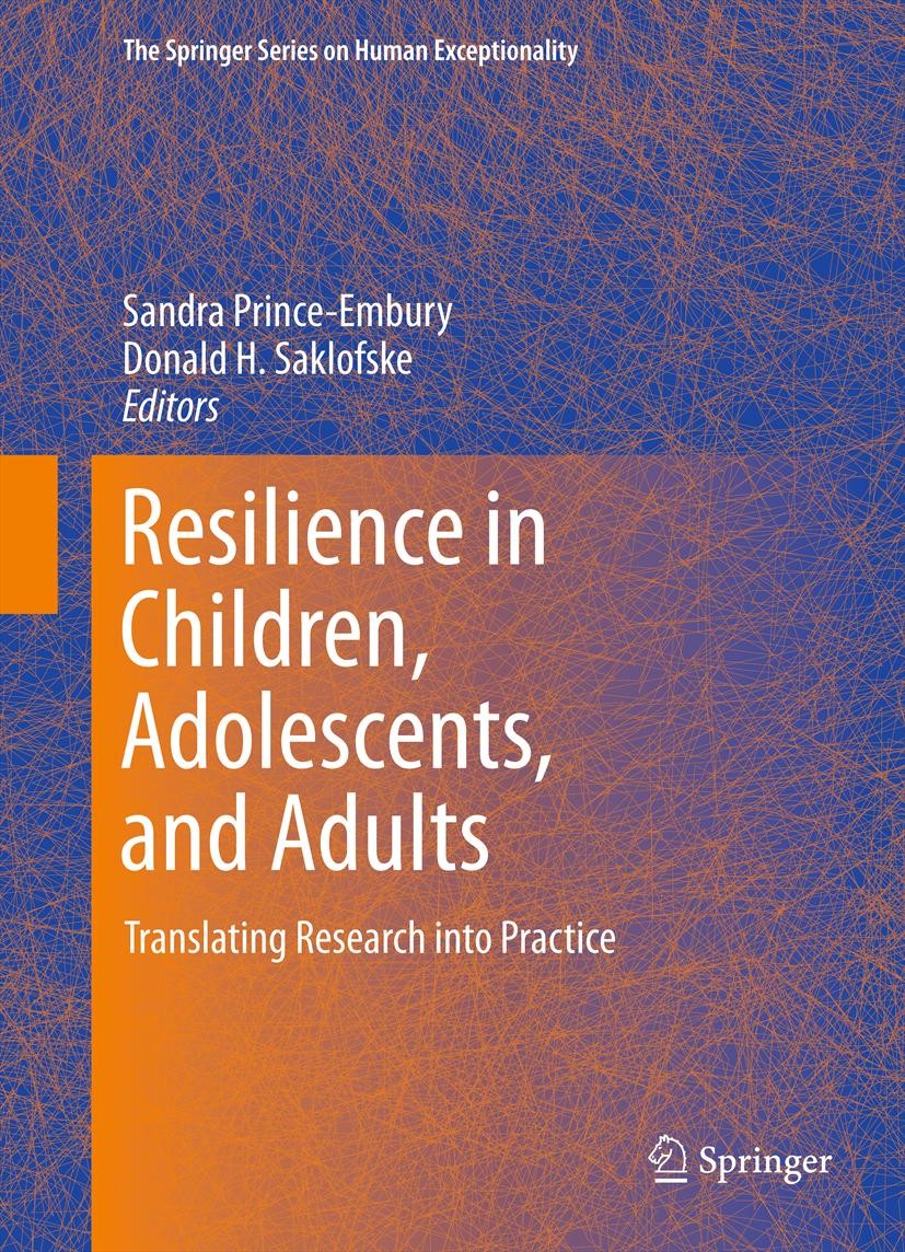 Titlebook: Resilience in Children, Adolescents, and Adults; Translating Research Sandra Prince-Embury,Donald H. Saklofske Book 2013 Springer Science+B Titlebook: Resilience in Children, Adolescents, and Adults; Translating Research Sandra Prince-Embury,Donald H. Saklofske Book 2013 Springer Science+B