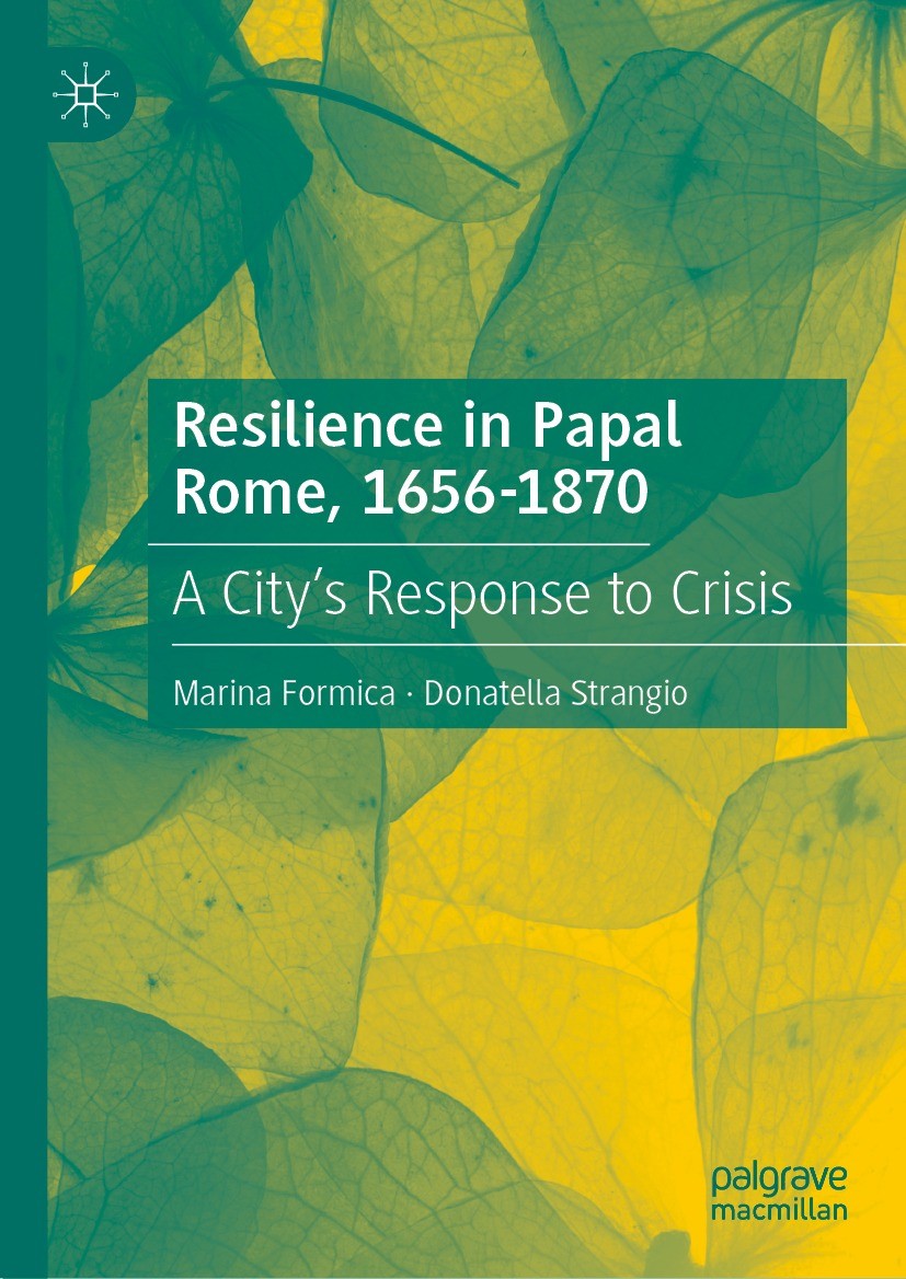 Titlebook: Resilience in Papal Rome, 1656-1870; A City‘s Response to Marina Formica,Donatella Strangio Book 2023 The Editor(s) (if applicable) and The Titlebook: Resilience in Papal Rome, 1656-1870; A City‘s Response to Marina Formica,Donatella Strangio Book 2023 The Editor(s) (if applicable) and The