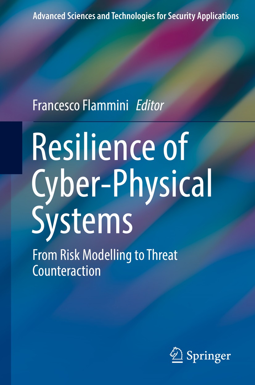 Titlebook: Resilience of Cyber-Physical Systems; From Risk Modelling Francesco Flammini Book 2019 Springer International Publishing AG, part of Sprin Titlebook: Resilience of Cyber-Physical Systems; From Risk Modelling Francesco Flammini Book 2019 Springer International Publishing AG, part of Sprin
