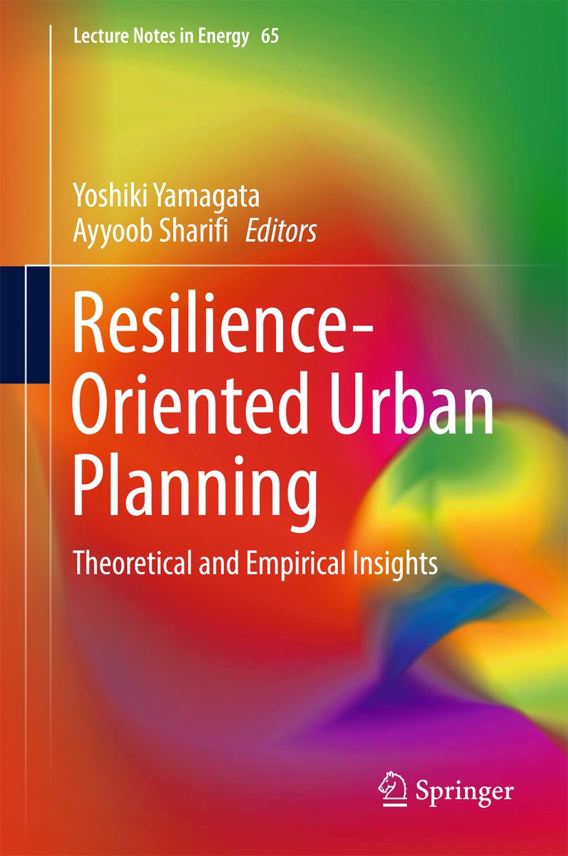 Titlebook: Resilience-Oriented Urban Planning; Theoretical and Empi Yoshiki Yamagata,Ayyoob Sharifi Book 2018 Springer International Publishing AG, pa Titlebook: Resilience-Oriented Urban Planning; Theoretical and Empi Yoshiki Yamagata,Ayyoob Sharifi Book 2018 Springer International Publishing AG, pa