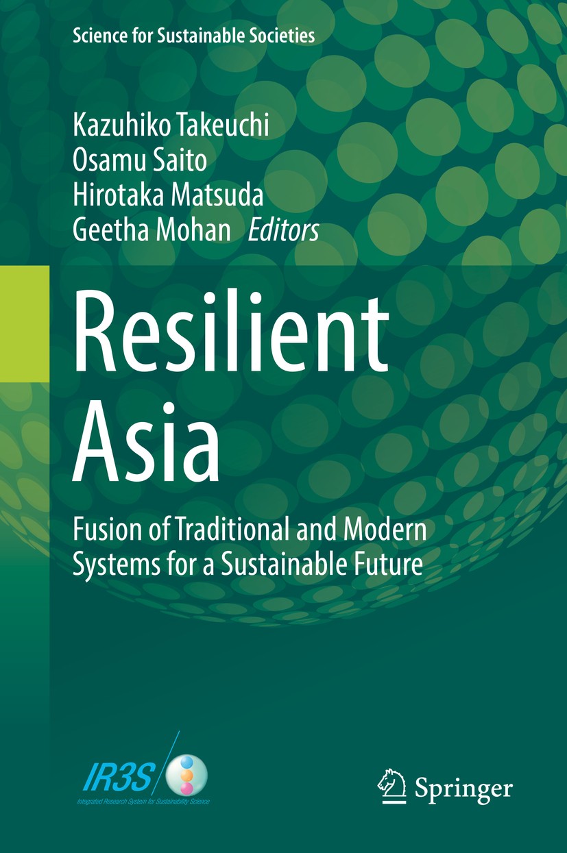 Titlebook: Resilient Asia; Fusion of Traditiona Kazuhiko Takeuchi,Osamu Saito,Geetha Mohan Book 2018 Springer Japan KK 2018 Adaptation and resilience. Titlebook: Resilient Asia; Fusion of Traditiona Kazuhiko Takeuchi,Osamu Saito,Geetha Mohan Book 2018 Springer Japan KK 2018 Adaptation and resilience.