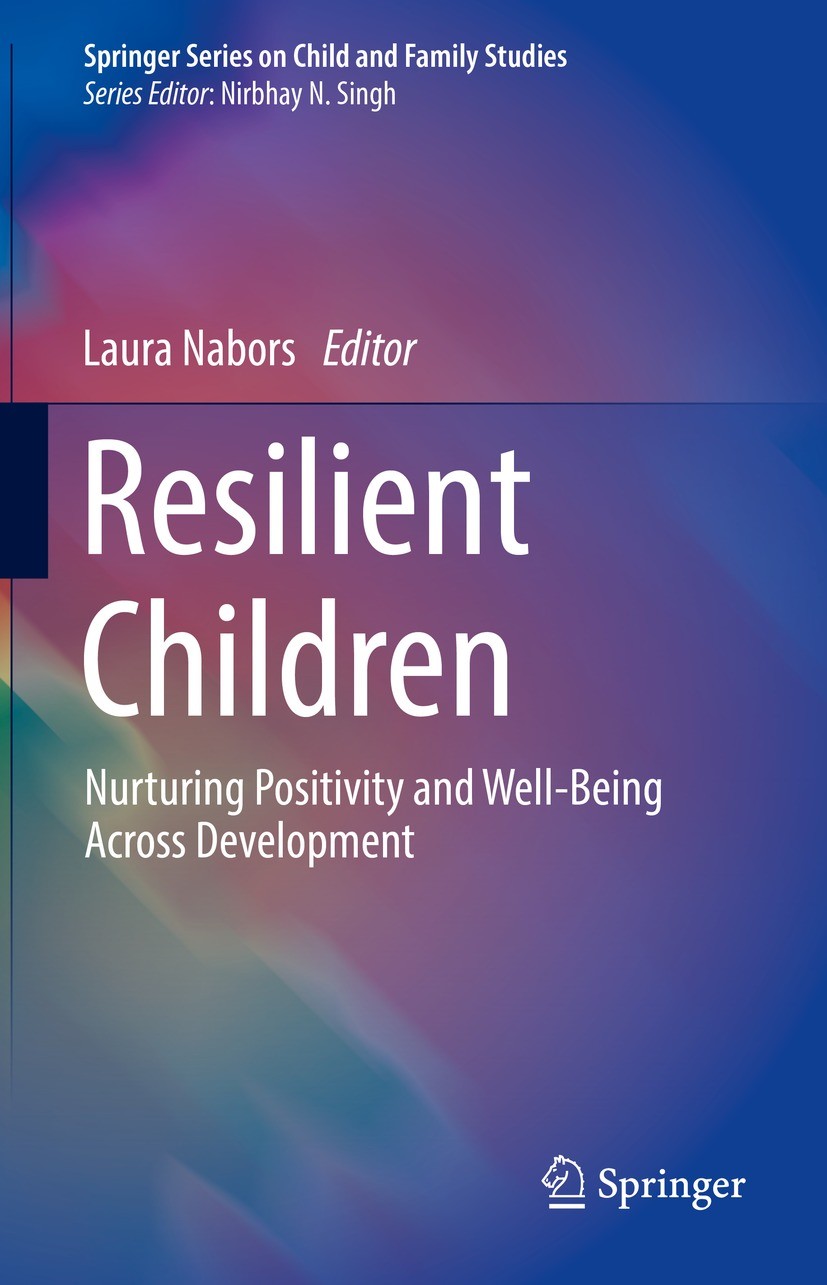 Titlebook: Resilient Children; Nurturing Positivity Laura Nabors Book 2021 The Editor(s) (if applicable) and The Author(s), under exclusive license to Titlebook: Resilient Children; Nurturing Positivity Laura Nabors Book 2021 The Editor(s) (if applicable) and The Author(s), under exclusive license to