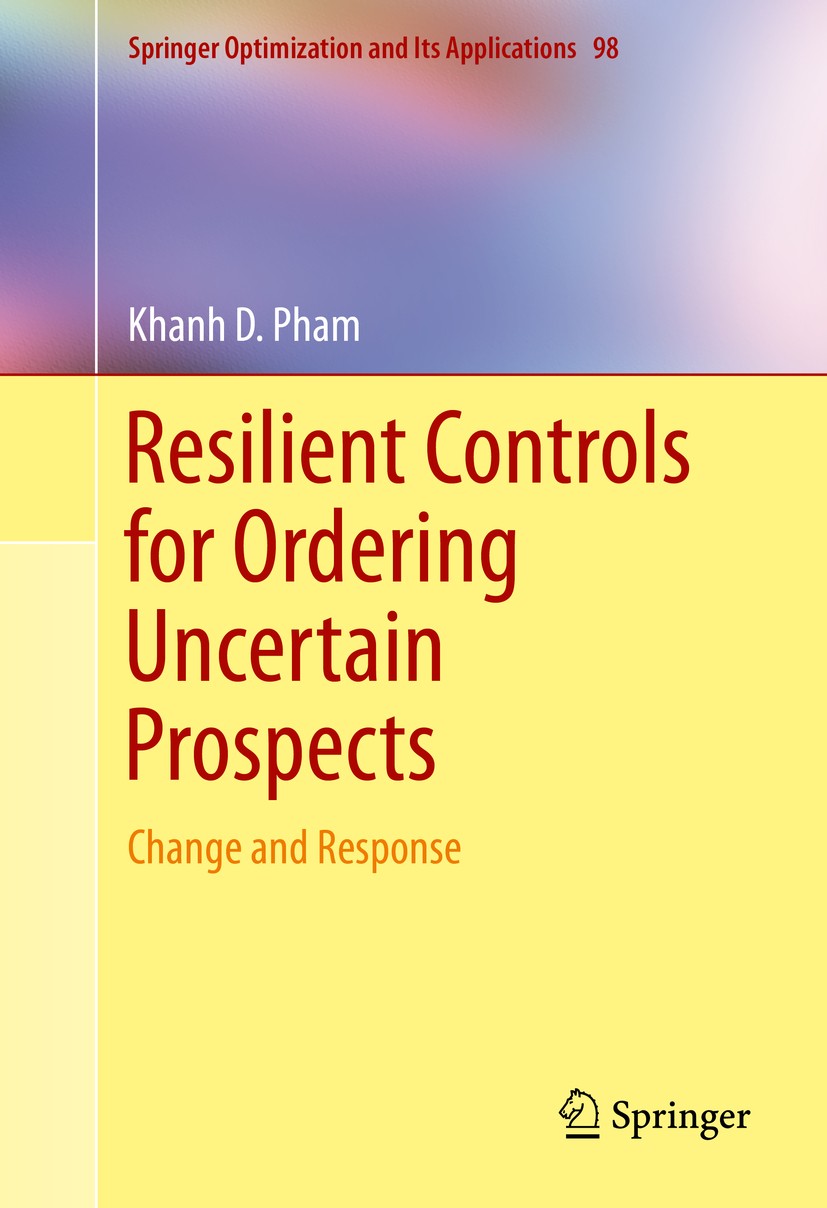 Titlebook: Resilient Controls for Ordering Uncertain Prospects; Change and Response Khanh D. Pham Book 2014 Springer International Publishing Switzerl Titlebook: Resilient Controls for Ordering Uncertain Prospects; Change and Response Khanh D. Pham Book 2014 Springer International Publishing Switzerl